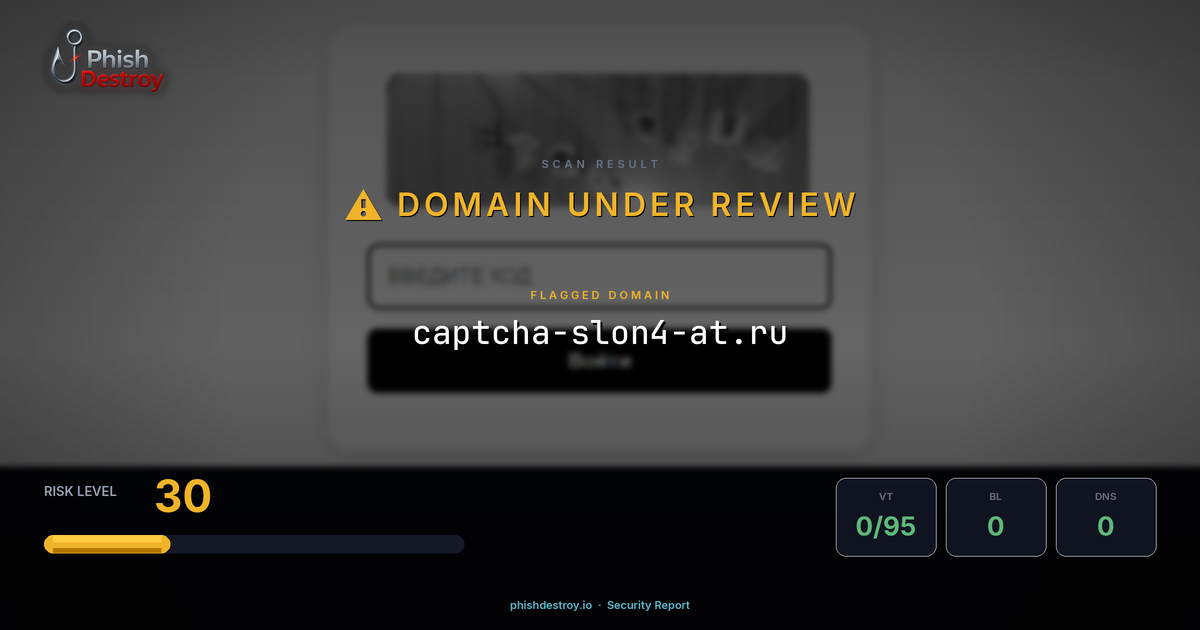 captcha-slon4-at.ru phishing report — threat analysis by PhishDestroy