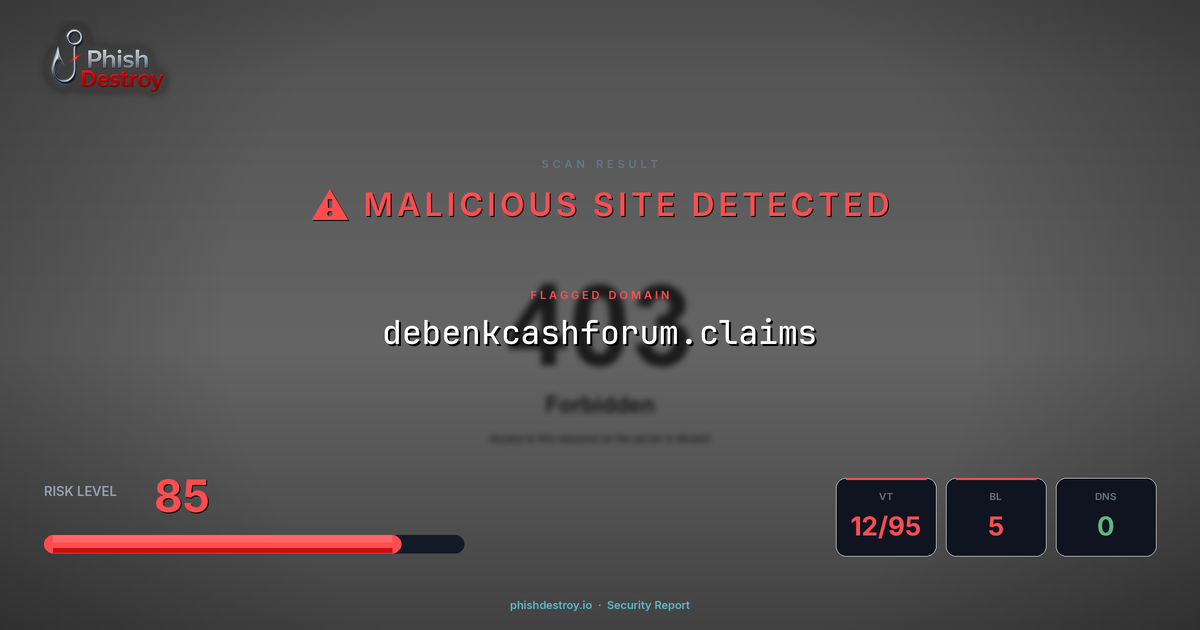 debenkcashforum.claims phishing report — threat analysis by PhishDestroy